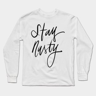 Stay Nasty Long Sleeve T-Shirt